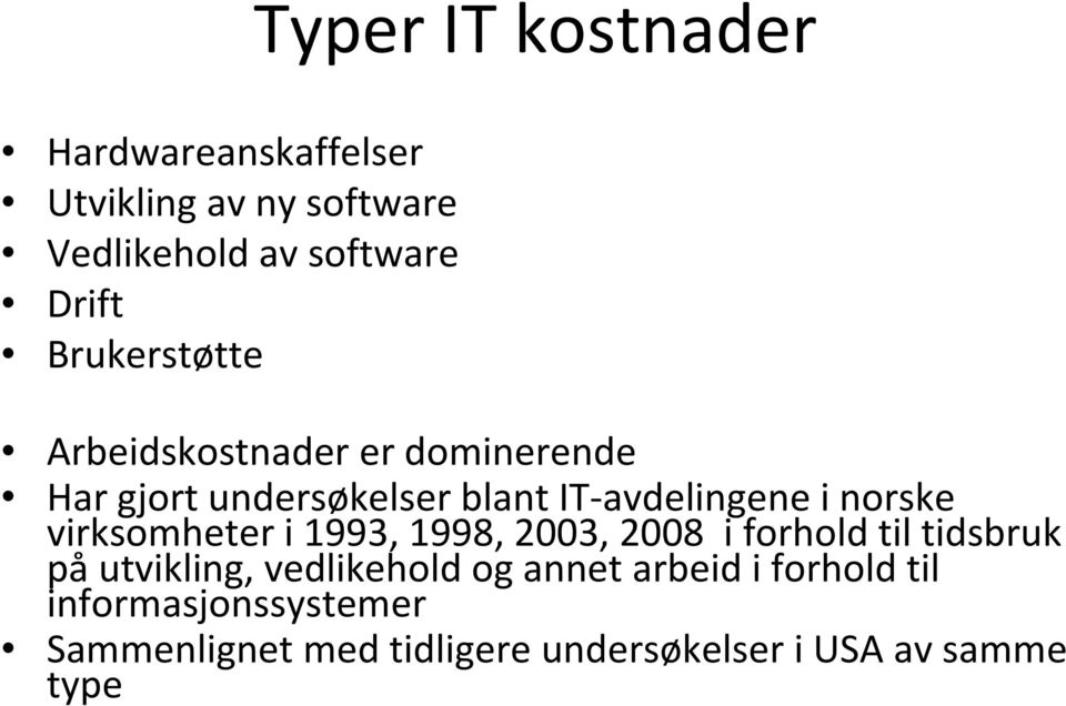 norske virksomheter i 1993, 1998, 2003, 2008 i forhold til tidsbruk på utvikling, vedlikehold og