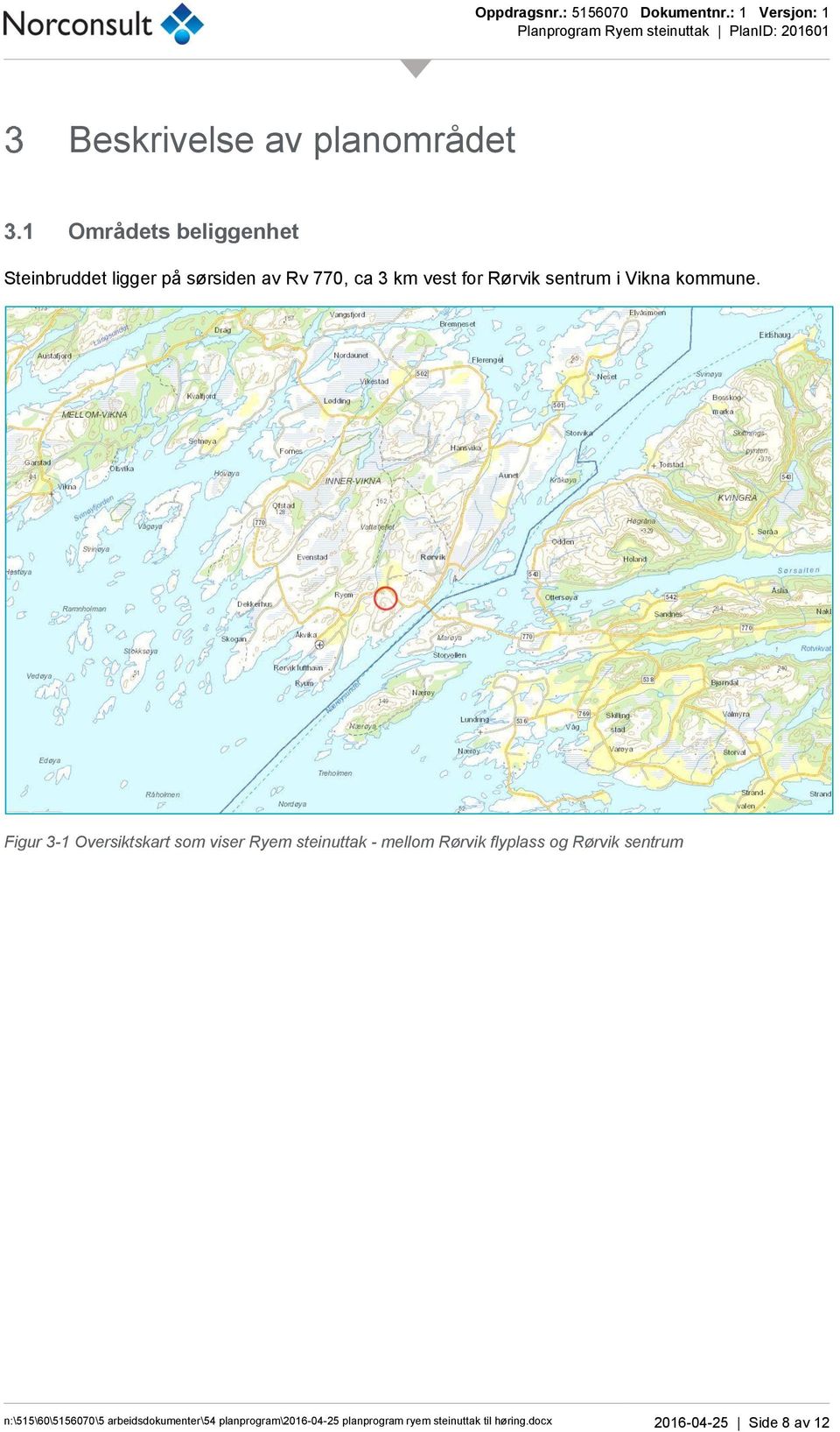 Figur 3-1 Oversiktskart som viser Ryem steinuttak - mellom Rørvik flyplass og Rørvik