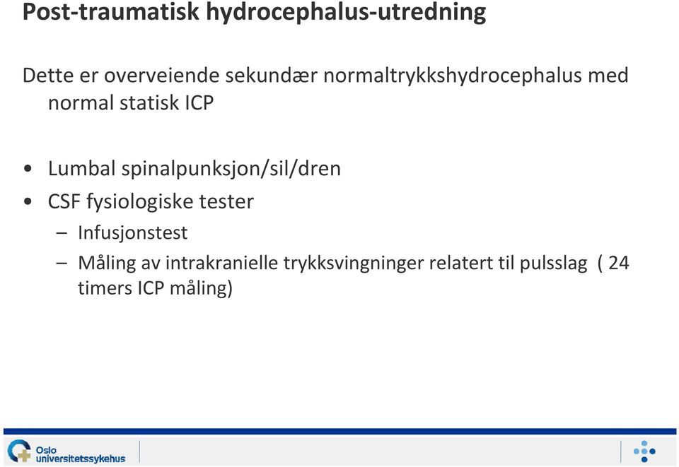 spinalpunksjon/sil/dren CSF fysiologiske tester Infusjonstest Måling