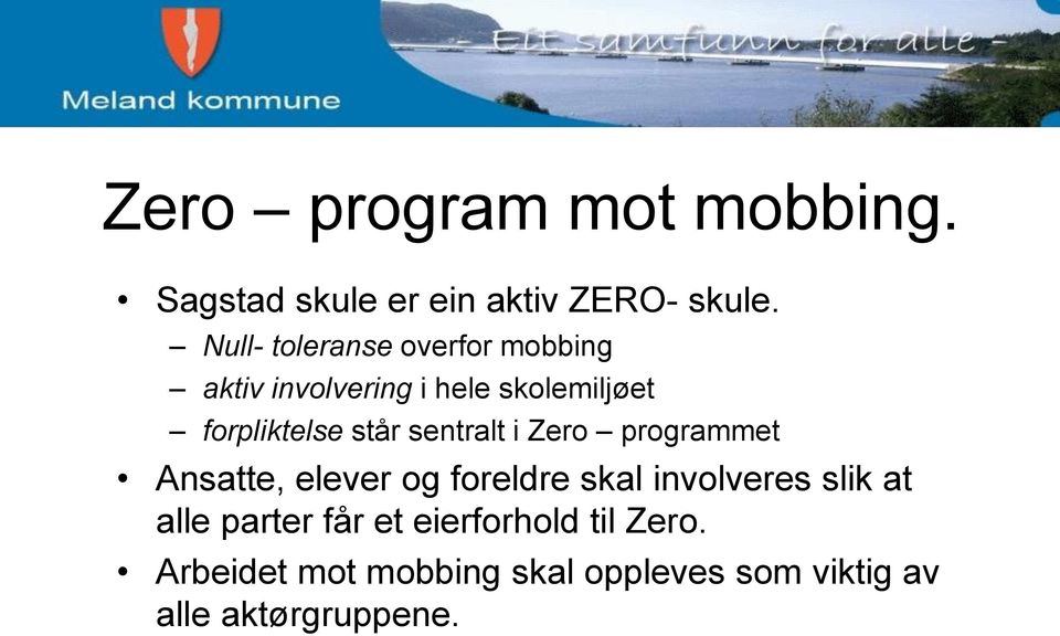 står sentralt i Zero programmet Ansatte, elever og foreldre skal involveres slik at