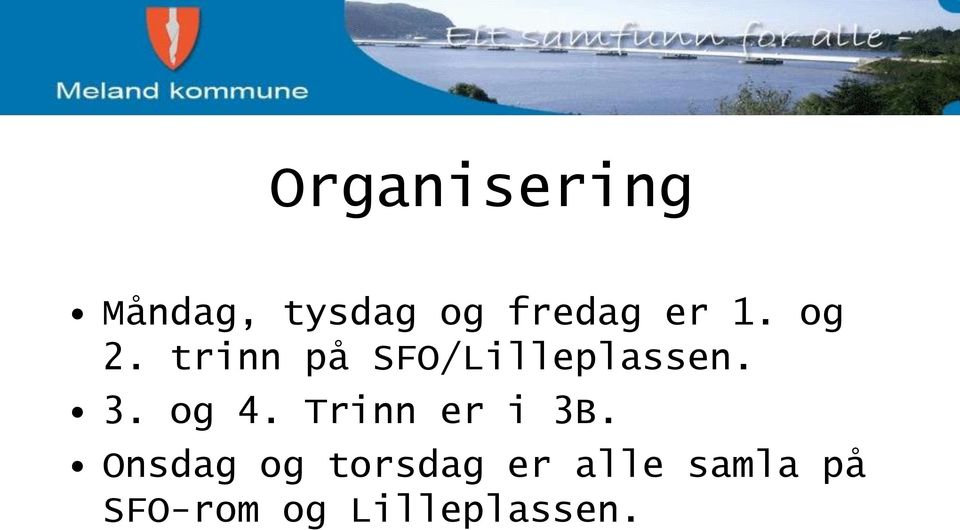 3. og 4. Trinn er i 3B.