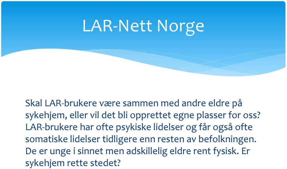 LAR-brukere har ofte psykiske lidelser og får også ofte somatiske lidelser