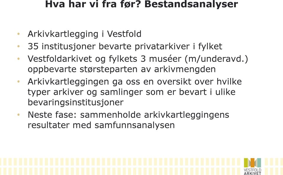 Vestfoldarkivet og fylkets 3 muséer (m/underavd.