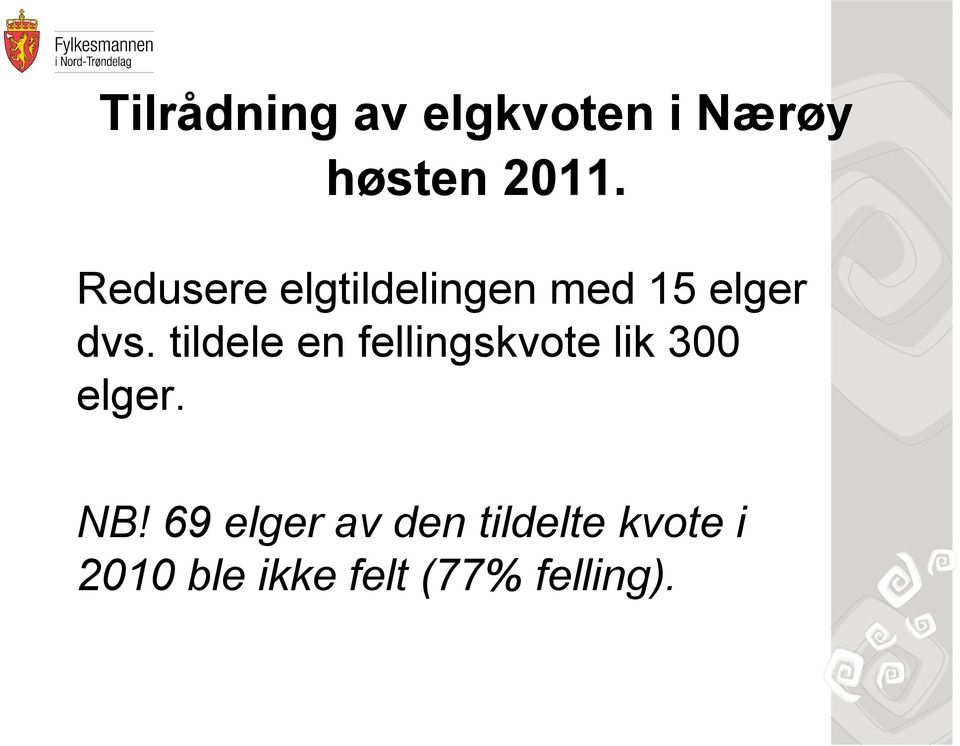 tildele en fellingskvote lik 300 elger. NB!