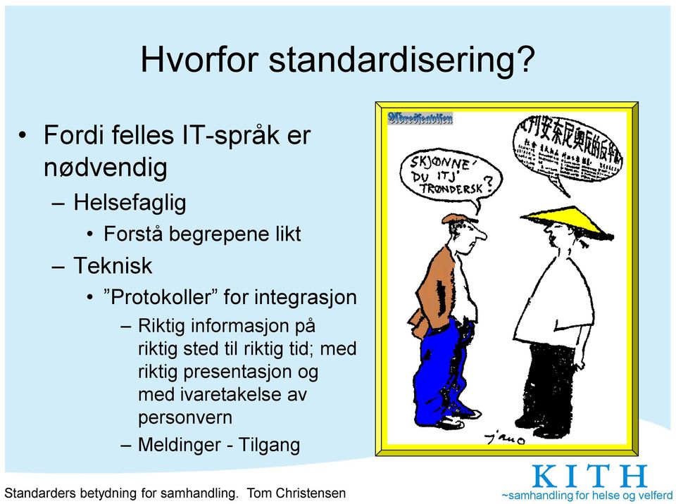 likt Teknisk Protokoller for integrasjon Riktig informasjon på