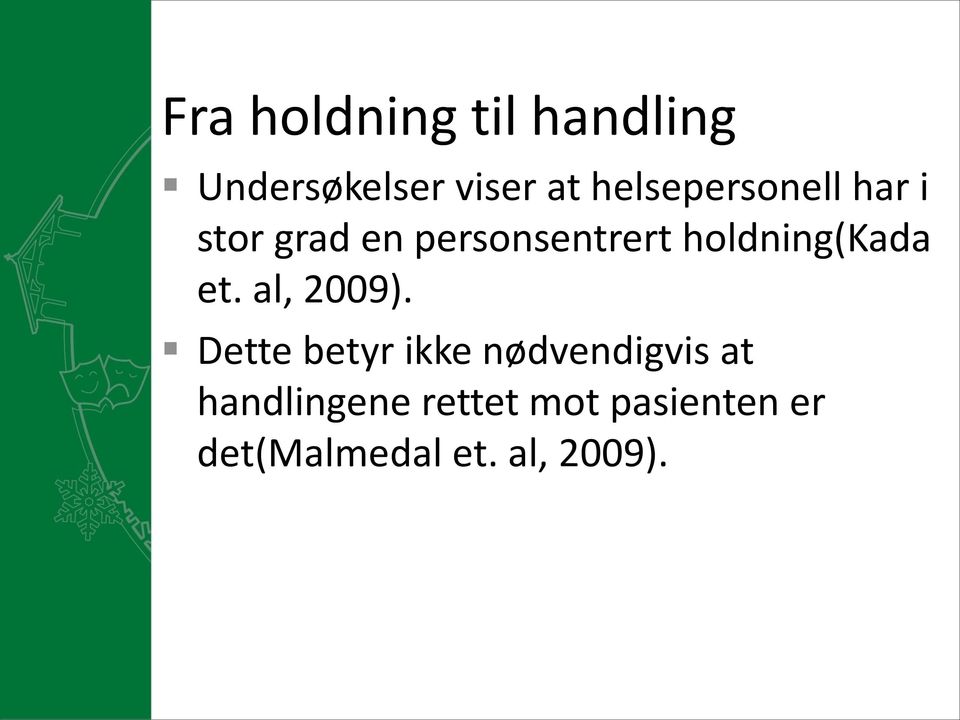 holdning(kada et. al, 2009).