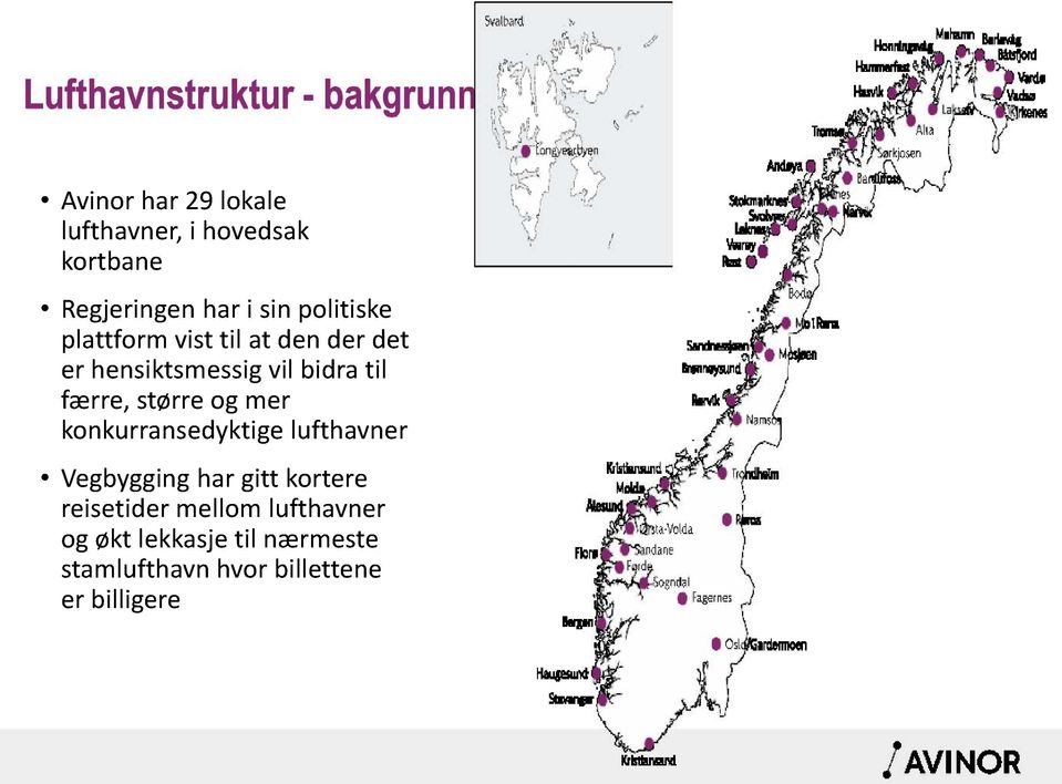 bidratil færre,størreog mer konkurransedyktigelufthavner Vegbygginghar gitt kortere