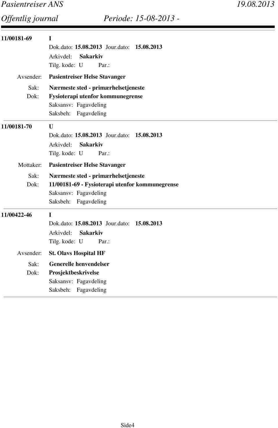 Nærmeste sted - primærhelsetjeneste 11/00181-69 - Fysioterapi utenfor