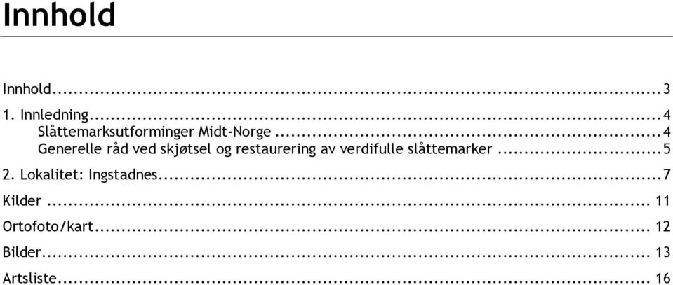 .. 4 Generelle råd ved skjøtsel og restaurering av verdifulle