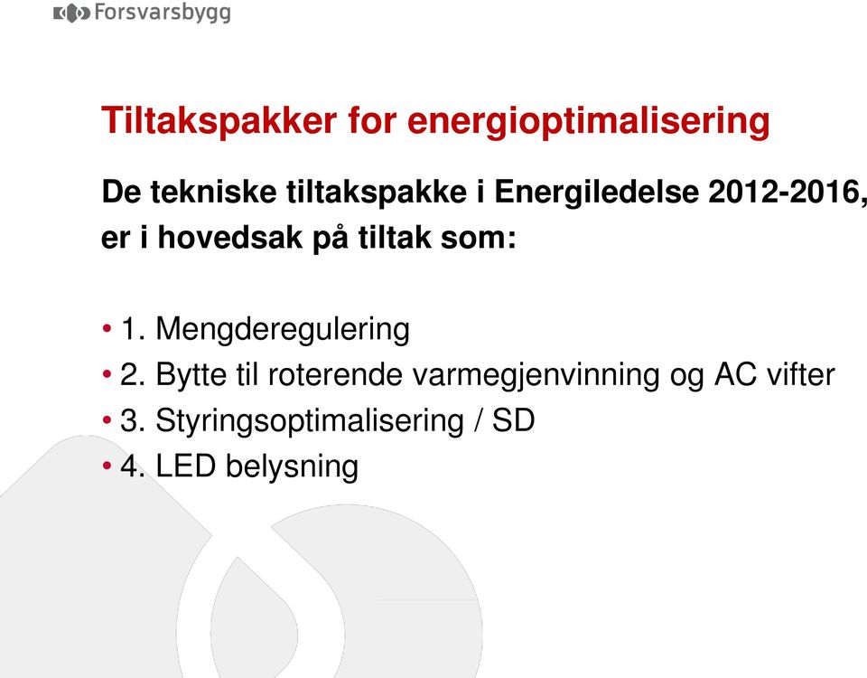 tiltak som: 1. Mengderegulering 2.