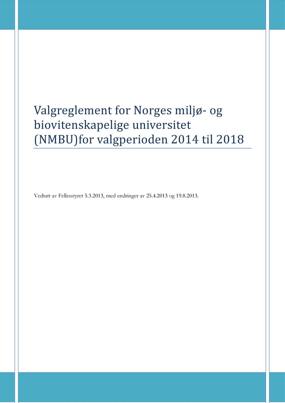 valgperioden 2014 til 2018 Vedtatt av