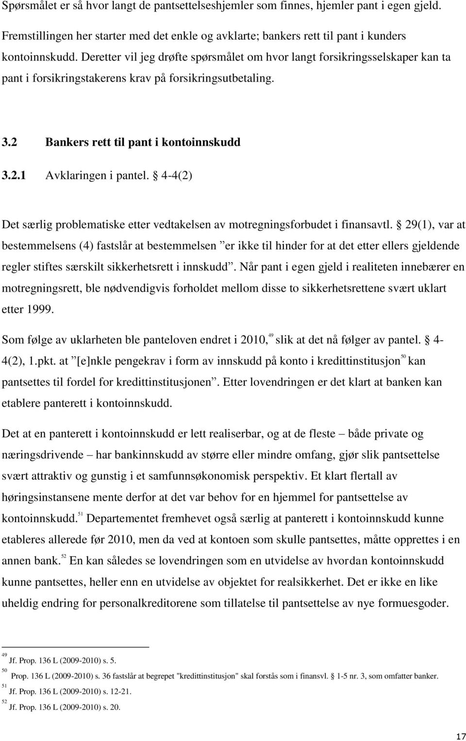 4-4(2) Det særlig problematiske etter vedtakelsen av motregningsforbudet i finansavtl.