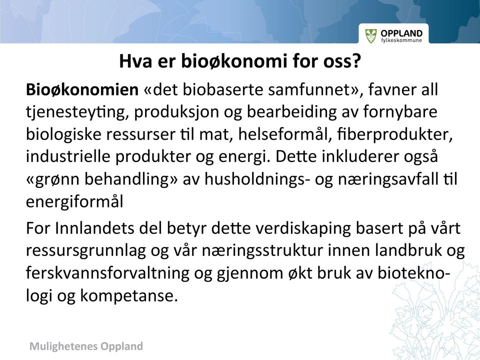 =l mat, helseformål, fiberprodukter, industrielle produkter og energi.