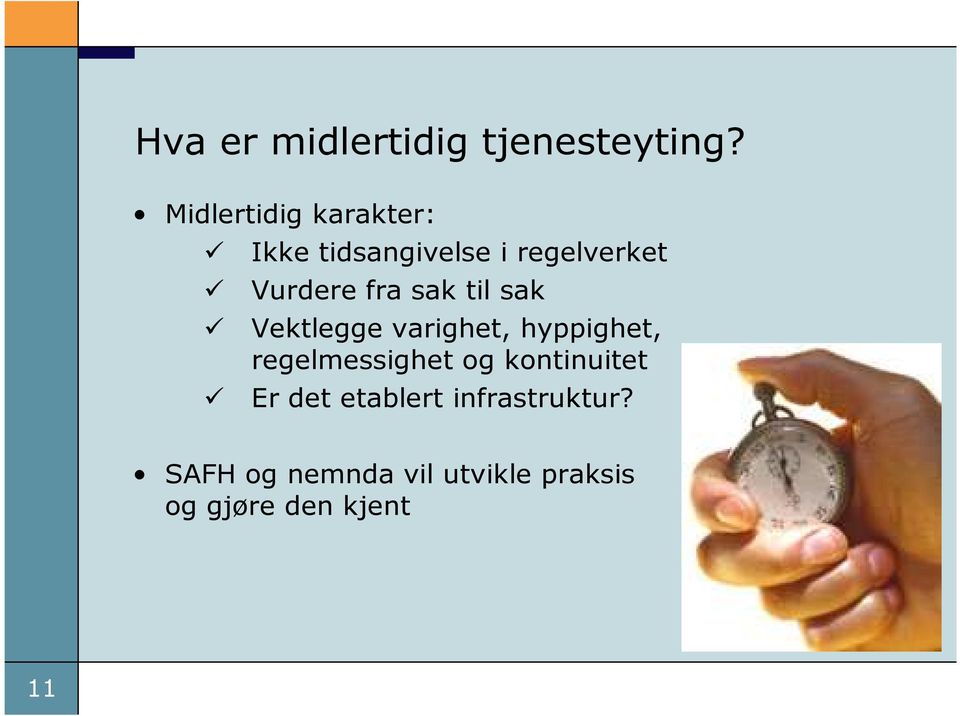 fra sak til sak Vektlegge varighet, hyppighet, regelmessighet og