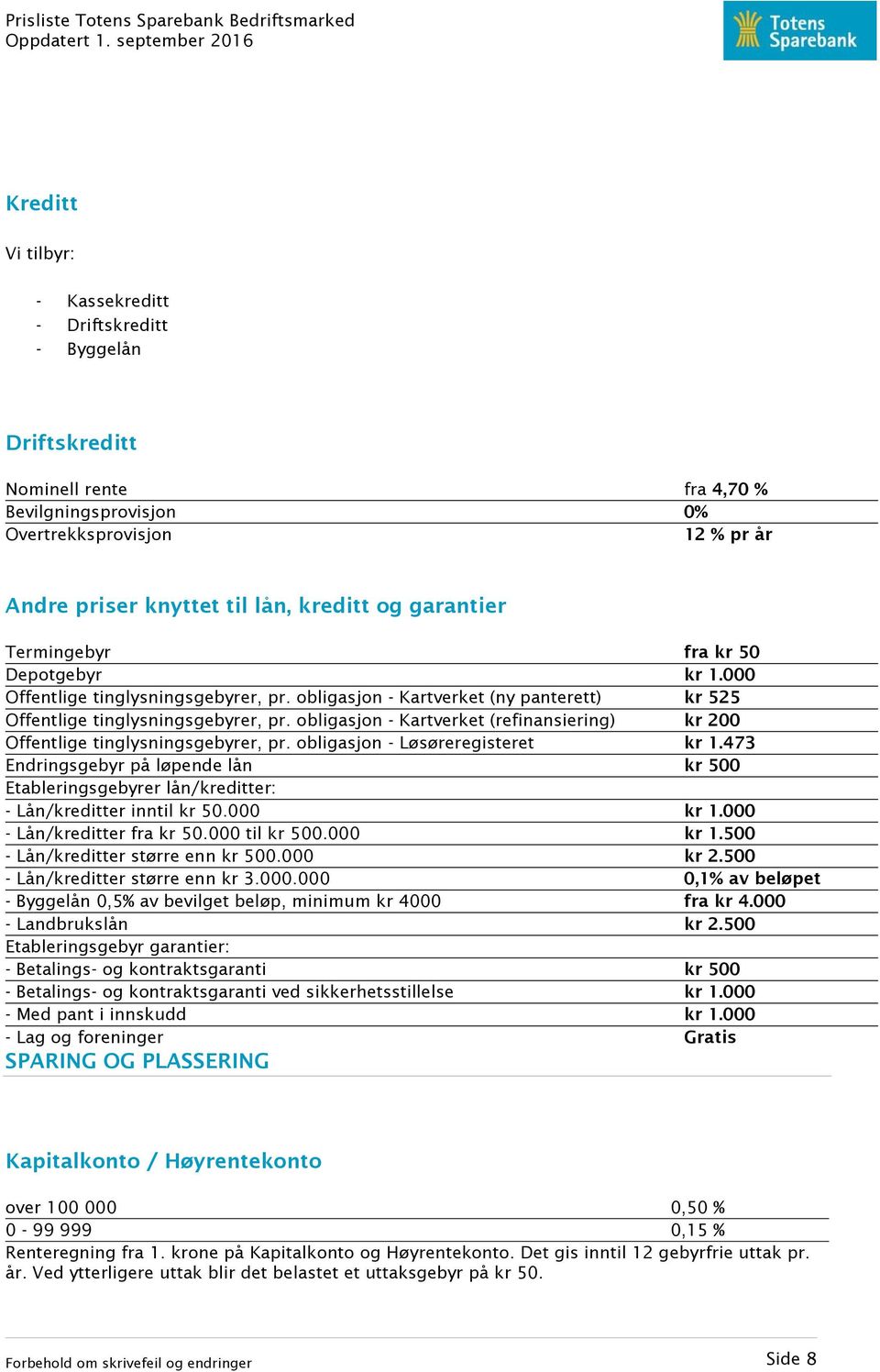 obligasjon - Kartverket (refinansiering) kr 200 Offentlige tinglysningsgebyrer, pr. obligasjon - Løsøreregisteret kr 1.