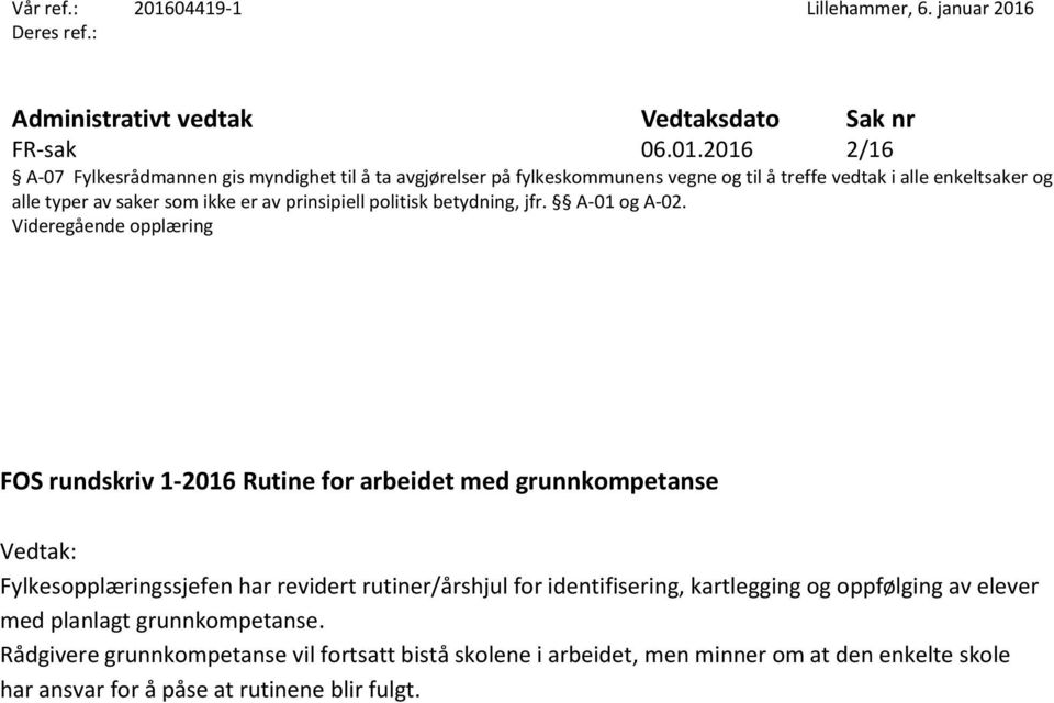 Deres ref.: Administrativt vedtak Vedtaksdato Sak nr FR-sak 06.01.