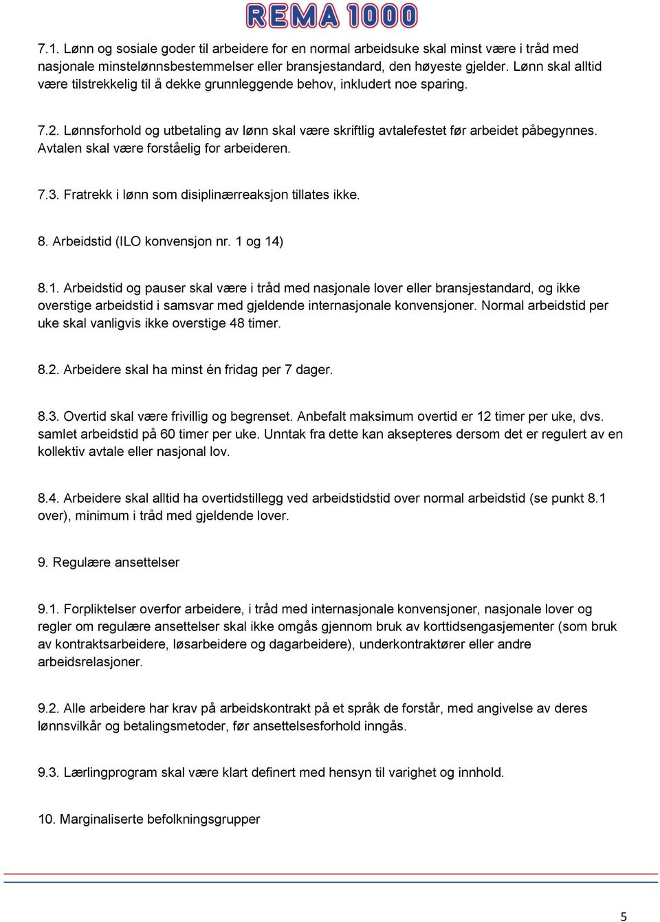 Avtalen skal være forståelig for arbeideren. 7.3. Fratrekk i lønn som disiplinærreaksjon tillates ikke. 8. Arbeidstid (ILO konvensjon nr. 1 