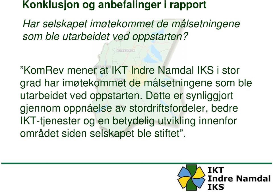 KomRev mener at IKT Indre Namdal IKS i stor grad har imøtekommet de målsetningene som ble
