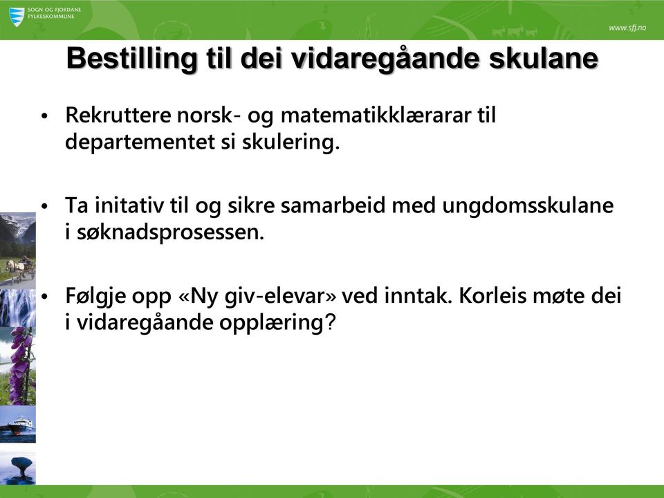 Ta initativ til og sikre samarbeid med ungdomsskulane i