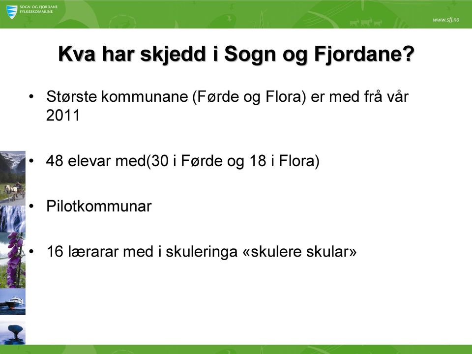 vår 2011 48 elevar med(30 i Førde og 18 i