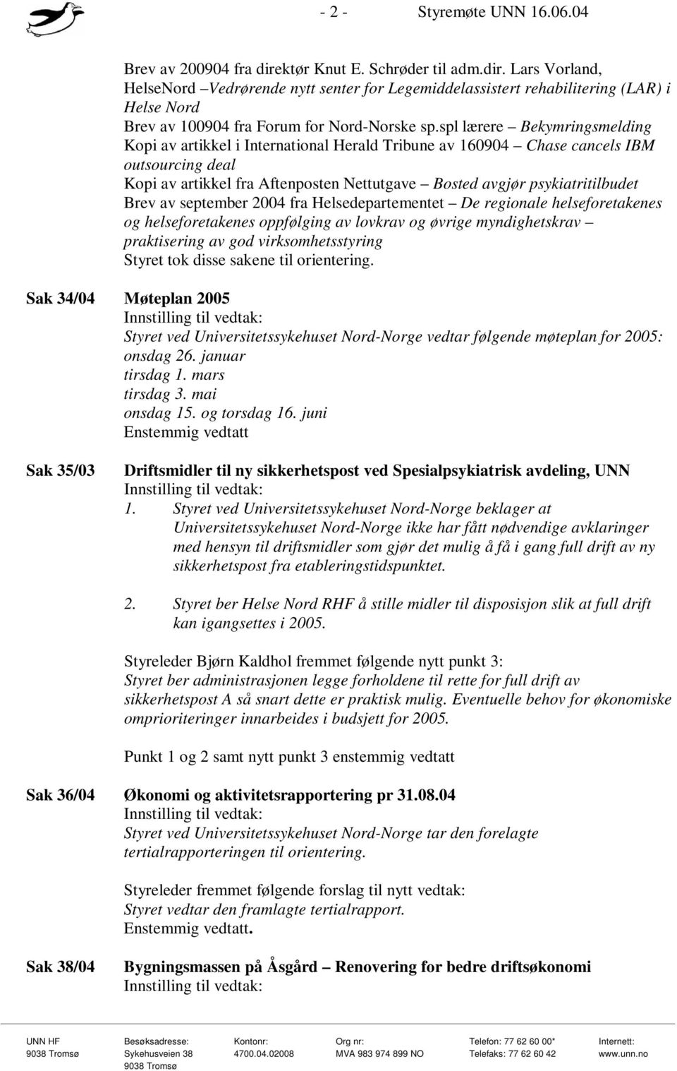 spl lærere Bekymringsmelding Kopi av artikkel i International Herald Tribune av 160904 Chase cancels IBM outsourcing deal Kopi av artikkel fra Aftenposten Nettutgave Bosted avgjør psykiatritilbudet