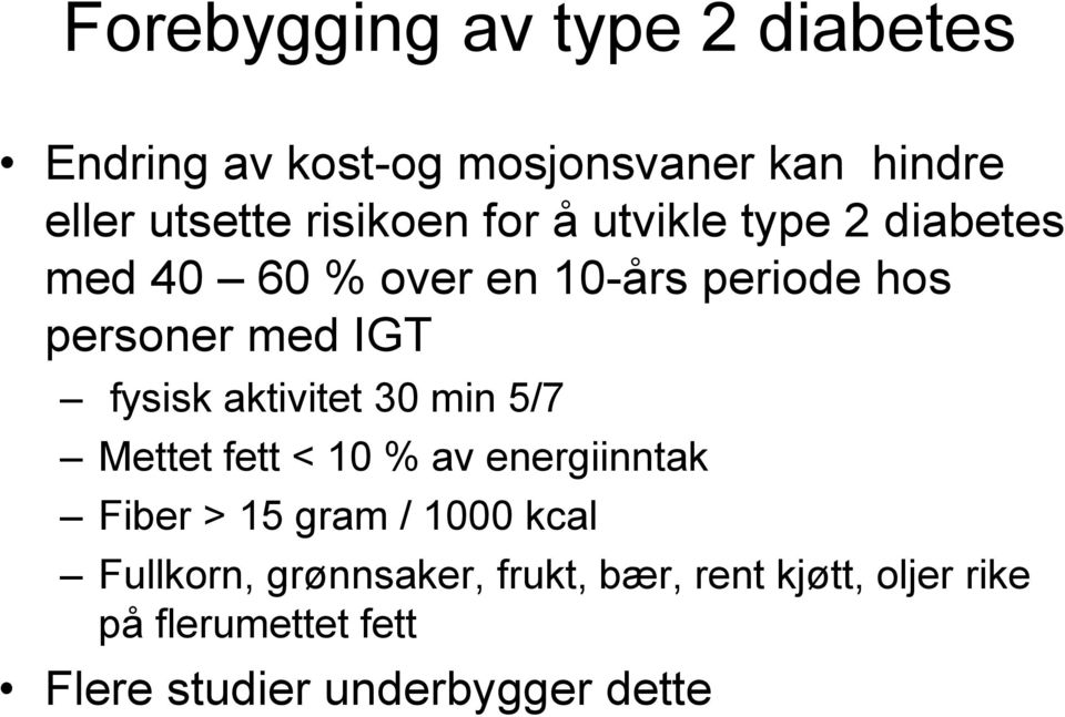 fysisk aktivitet 30 min 5/7 Mettet fett < 10 % av energiinntak Fiber > 15 gram / 1000 kcal