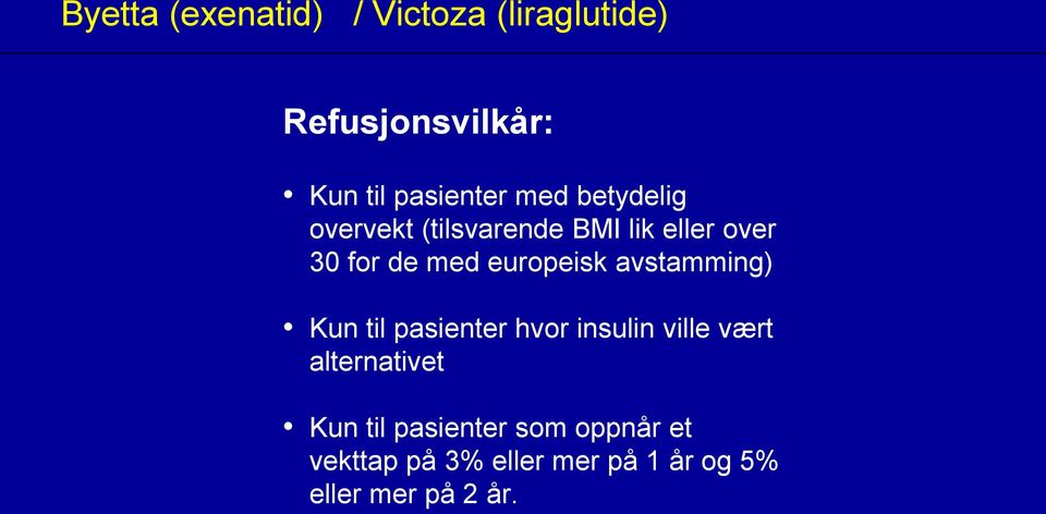 europeisk avstamming) Kun til pasienter hvor insulin ville vært alternativet