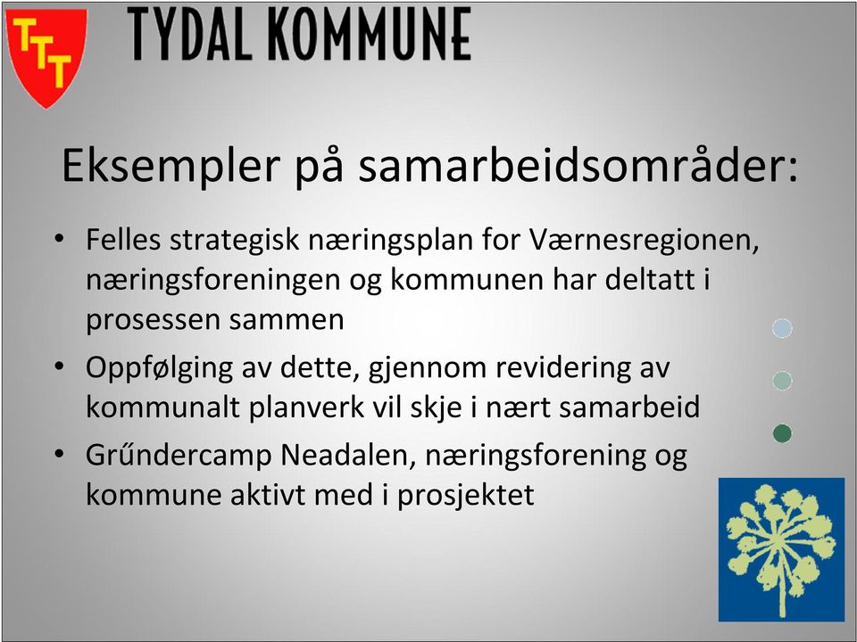 sammen Oppfølging av dette, gjennom revidering av kommunalt planverk vil