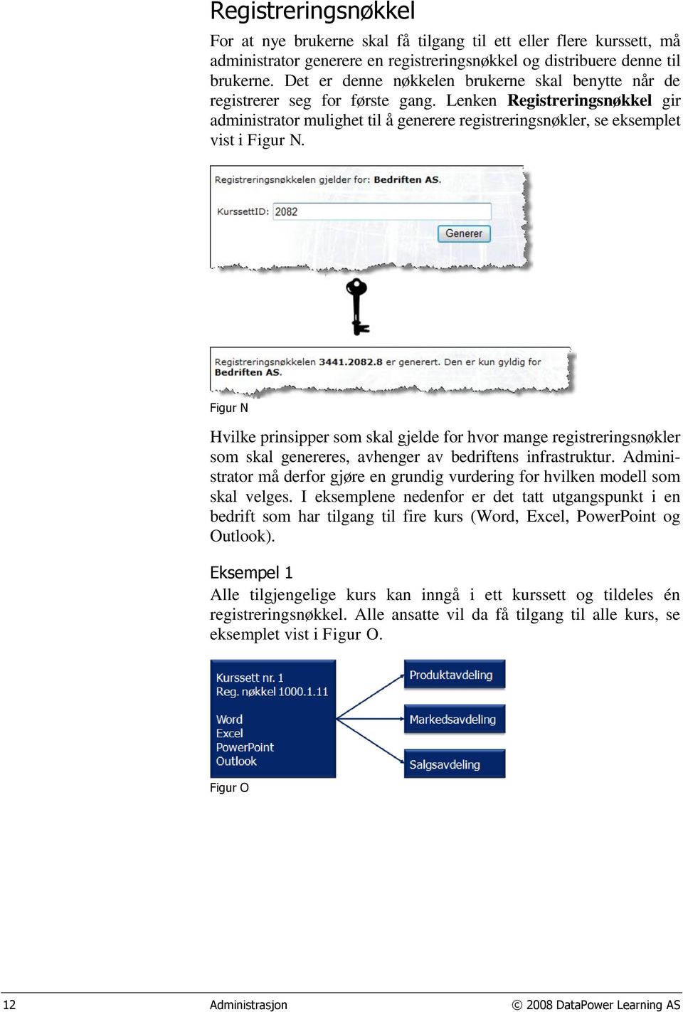 Lenken Registreringsnøkkel gir administrator mulighet til å generere registreringsnøkler, se eksemplet vist i Figur N.