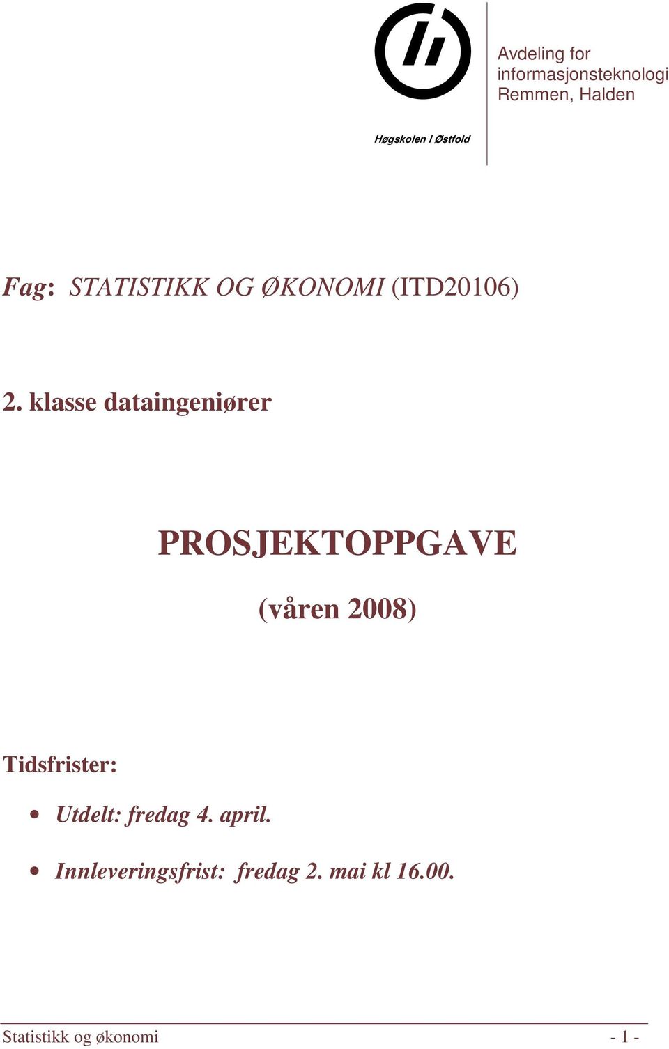 klasse dataingeniører PROSJEKTOPPGAVE (våren 2008) Tidsfrister: