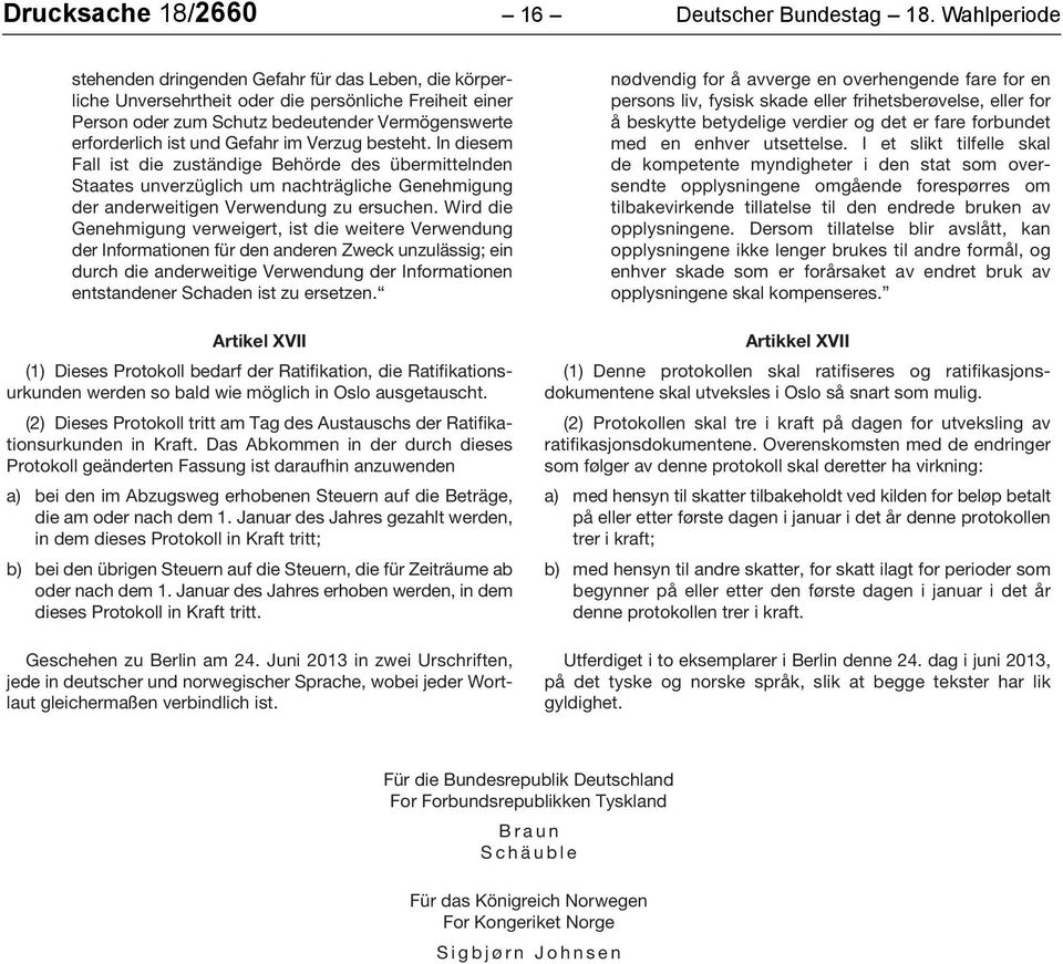 im Verzug besteht. In diesem Fall ist die zuständige Behörde des übermittelnden Staates unverzüglich um nachträgliche Genehmigung der anderweitigen Verwendung zu ersuchen.