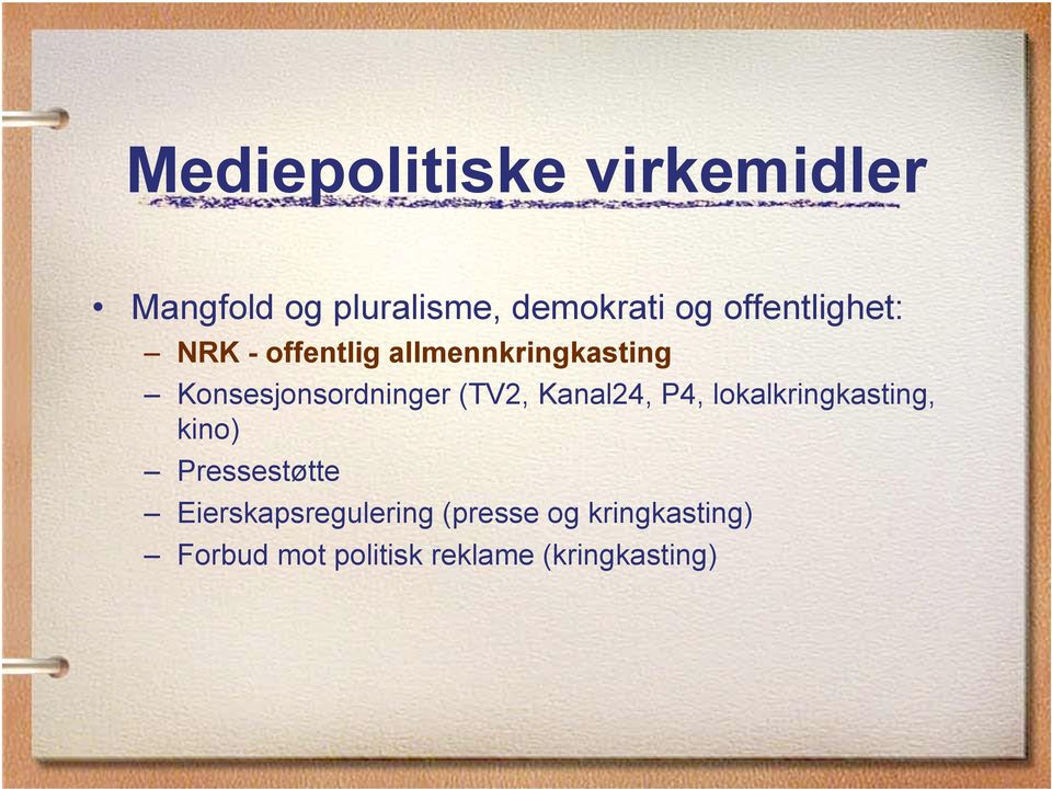 (TV2, Kanal24, P4, lokalkringkasting, kino) Pressestøtte