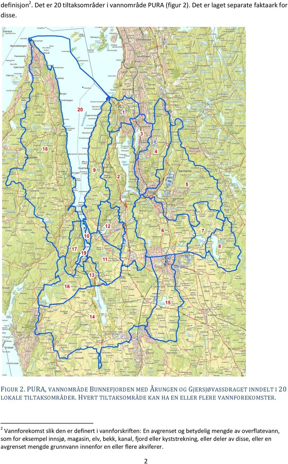 HVERT TILTAKSOMRÅDE KAN HA EN ELLER FLERE VANNFOREKOMSTER.