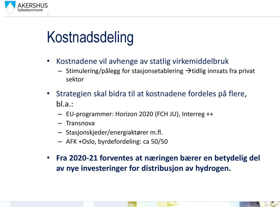 fl. AFK +Oslo, byrdefordeling: ca 50/50 Fra 2020-21 forventes at næringen bærer en betydelig del av nye