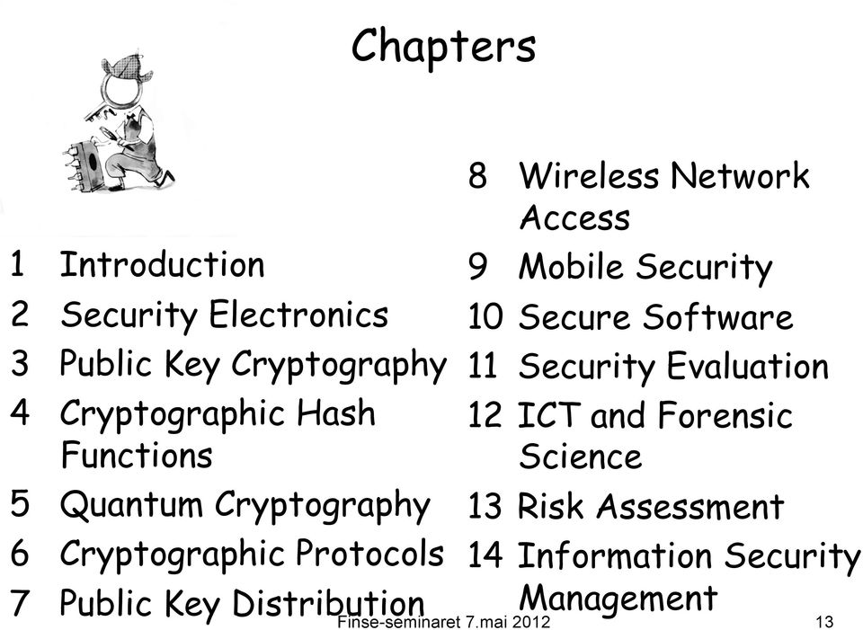 Key Distribution 8 Wireless Network Access 9 Mobile Security 10 Secure Software 11