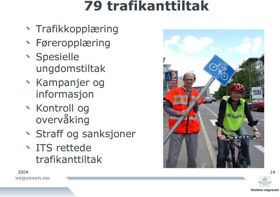 Kontroll og overvåking 79 trafikanttiltak