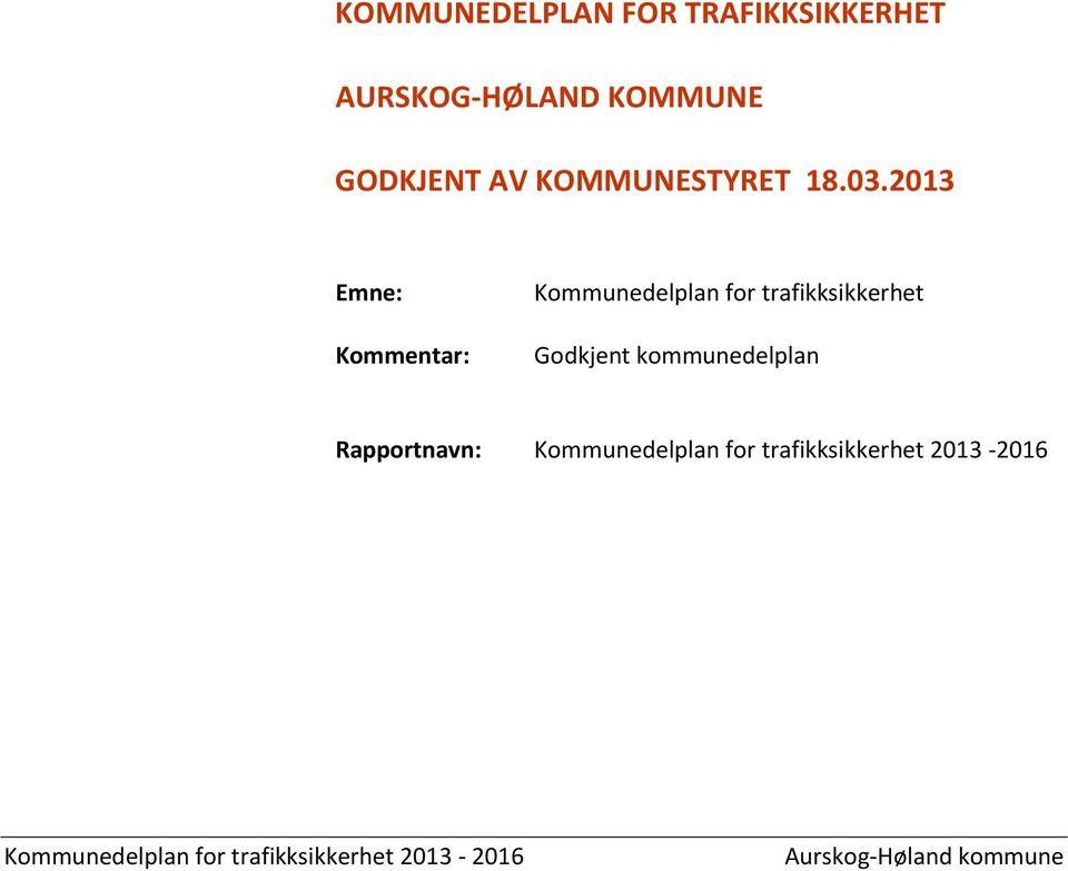 2013 Emne: Kommentar: Kommunedelplan for trafikksikkerhet