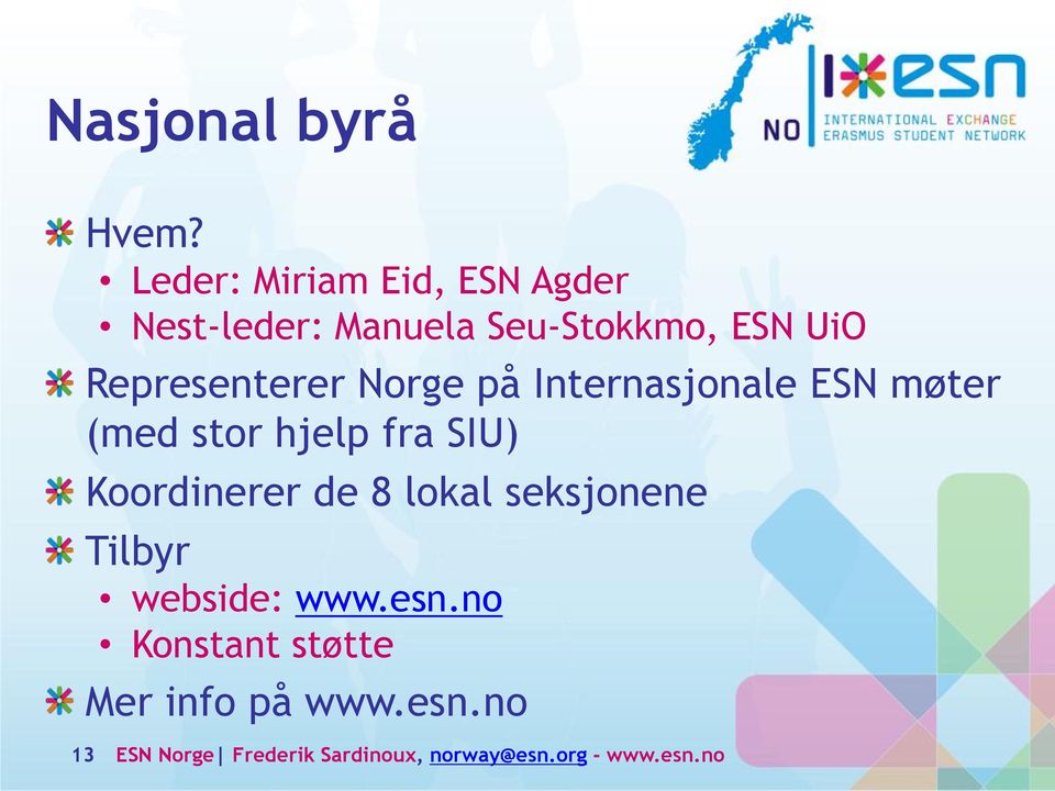 Representerer Norge på Internasjonale ESN møter (med stor hjelp fra SIU)