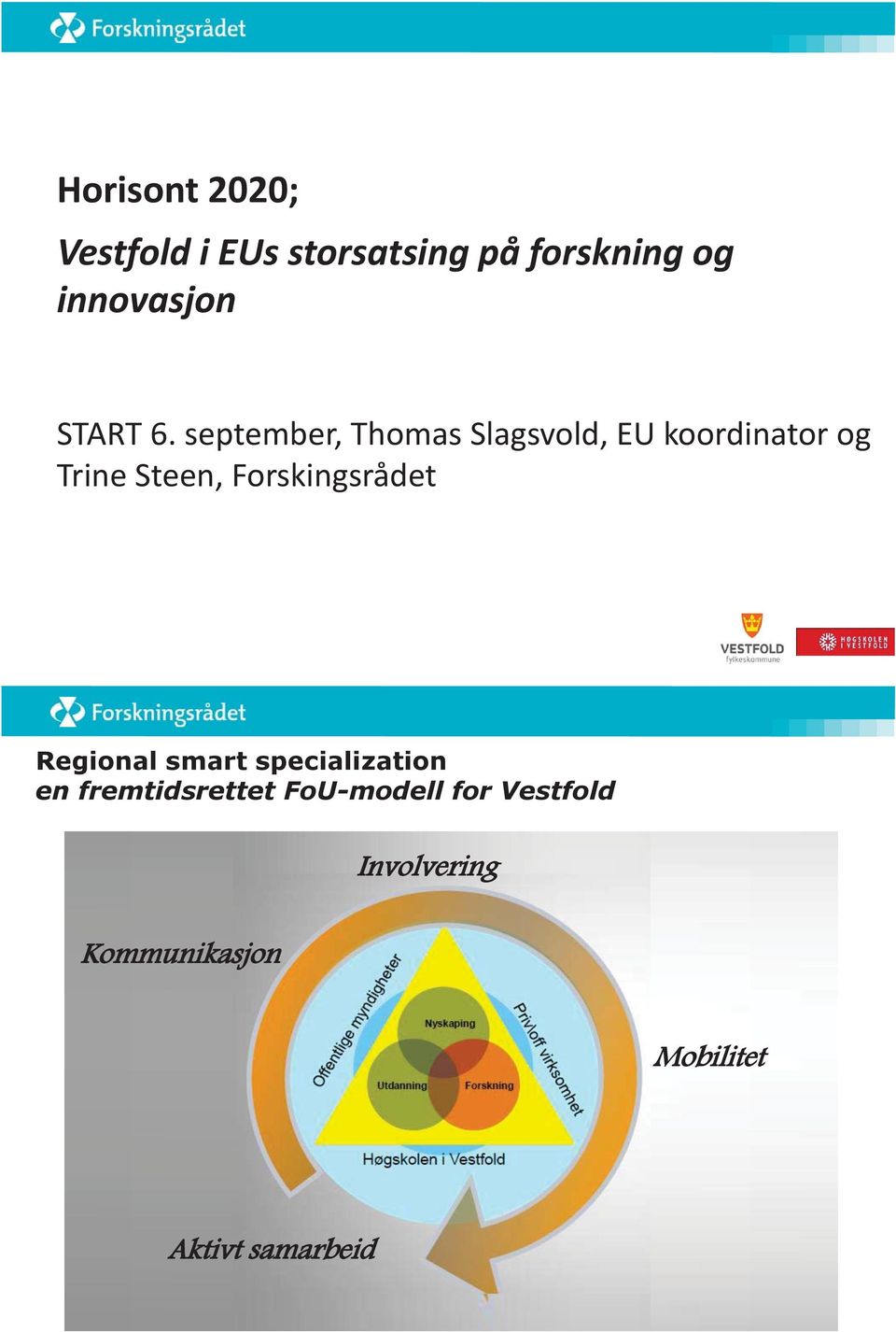 september, Thomas Slagsvold, EU koordinator og Trine Steen,