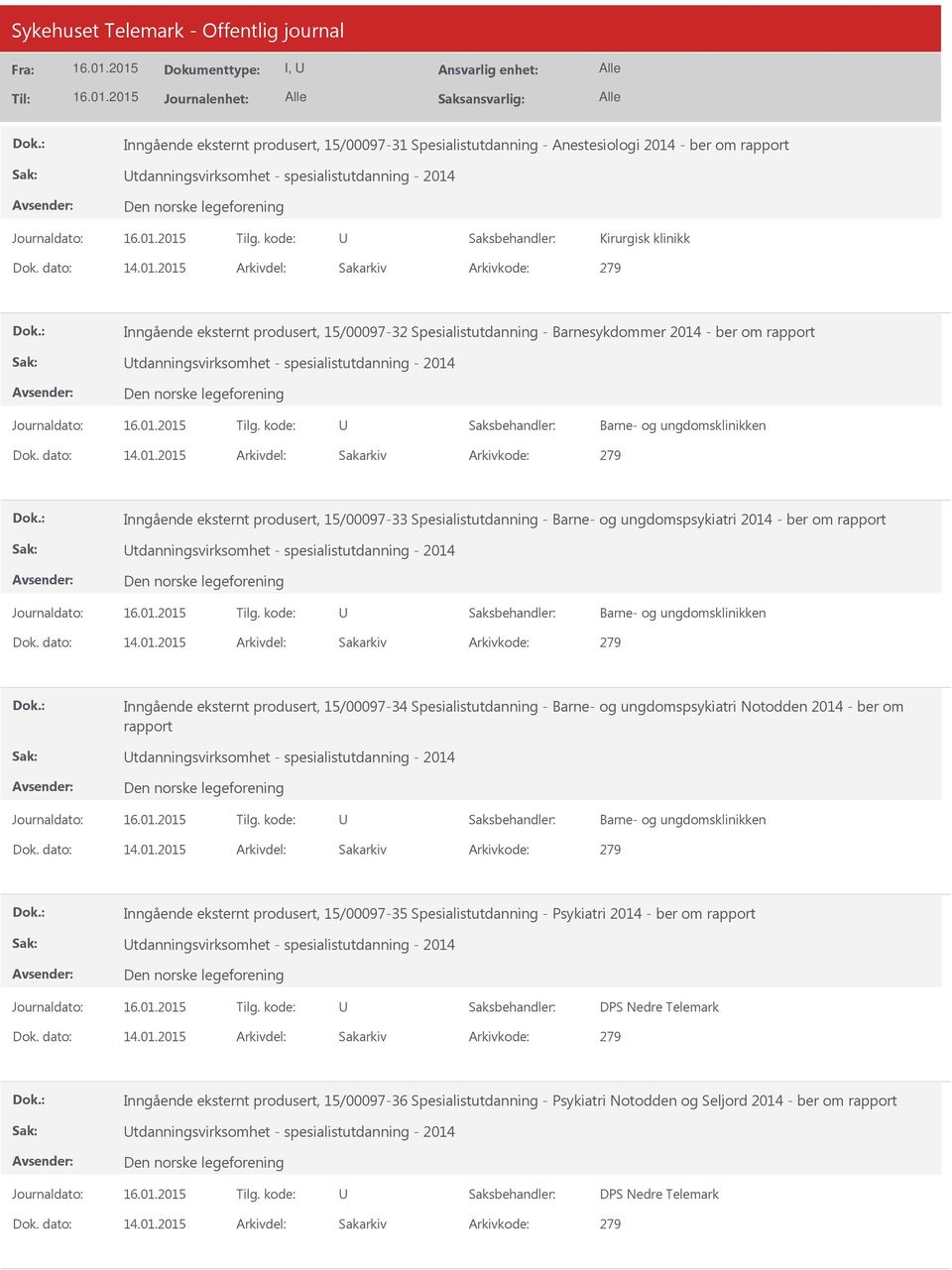 Spesialistutdanning - Barne- og ungdomspsykiatri 2014 - ber om rapport tdanningsvirksomhet - spesialistutdanning - 2014 Barne- og ungdomsklinikken Inngående eksternt produsert, 15/00097-34