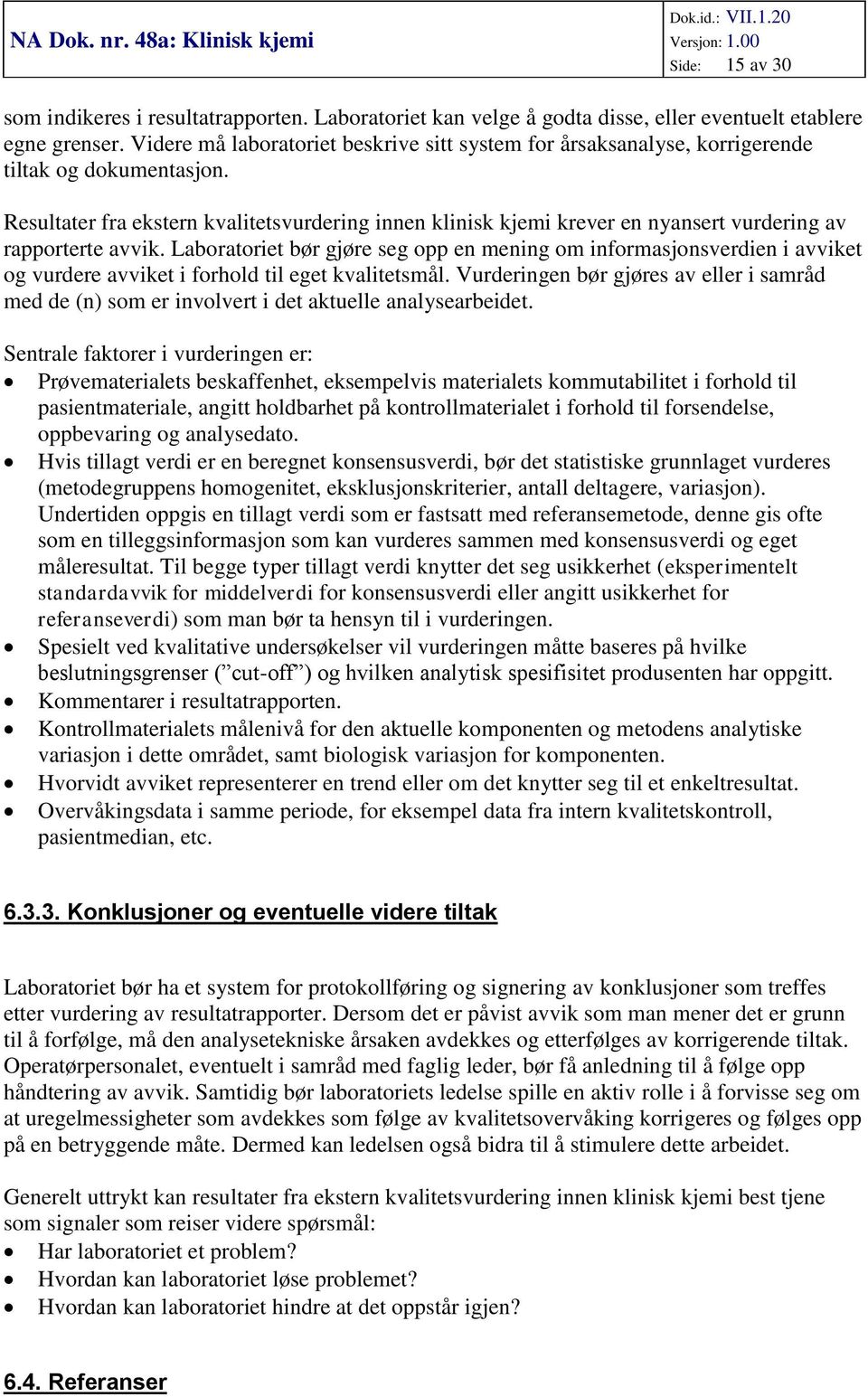 Resultater fra ekstern kvalitetsvurdering innen klinisk kjemi krever en nyansert vurdering av rapporterte avvik.