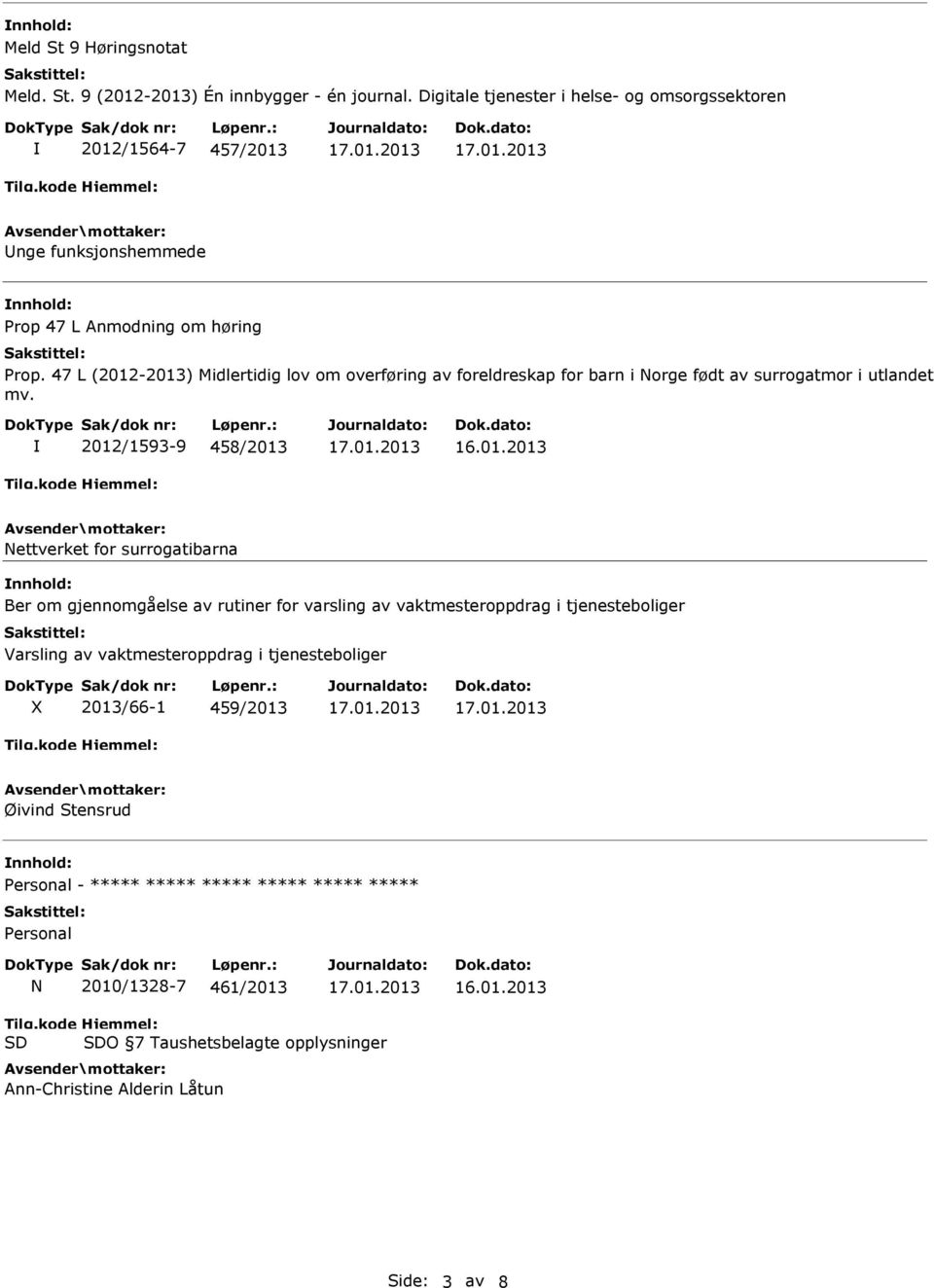 47 L (2012-2013) Midlertidig lov om overføring av foreldreskap for barn i Norge født av surrogatmor i utlandet mv.