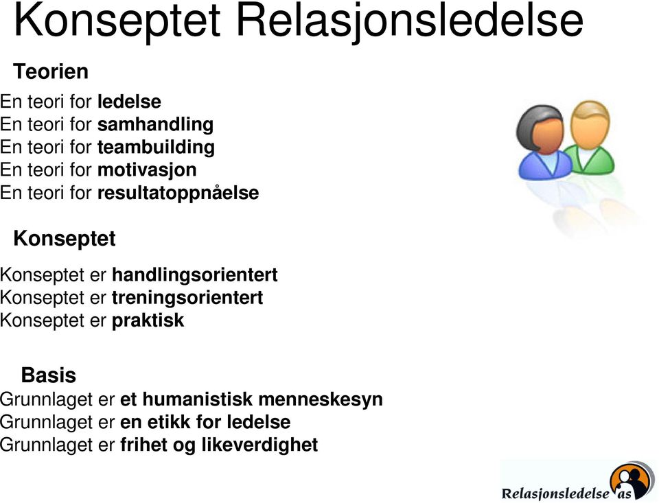 handlingsorientert Konseptet er treningsorientert Konseptet er praktisk Basis Grunnlaget er