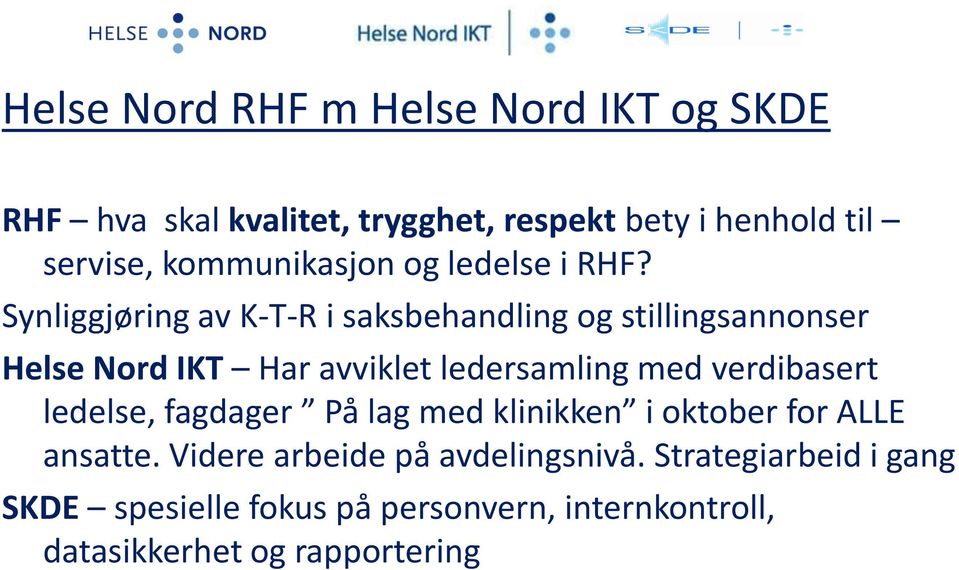 Synliggjøring av K-T-R i saksbehandling og stillingsannonser Helse Nord IKT Har avviklet ledersamling med