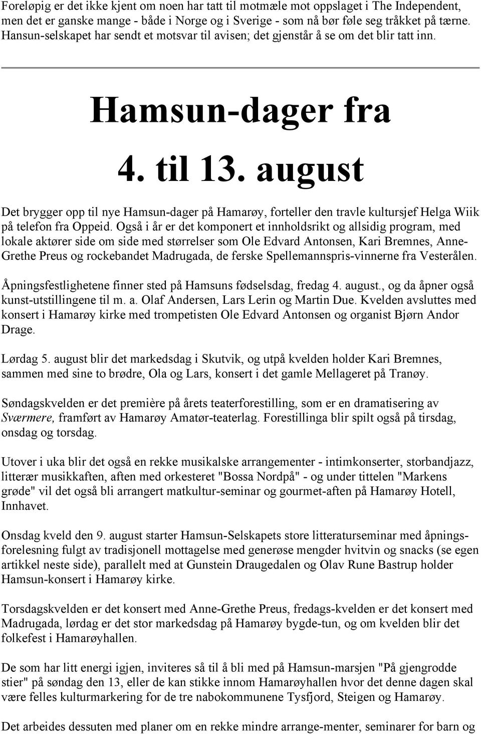 august Det brygger opp til nye Hamsun-dager på Hamarøy, forteller den travle kultursjef Helga Wiik på telefon fra Oppeid.