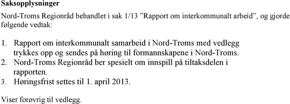 Rapport om interkommunalt samarbeid i Nord-Troms med vedlegg trykkes opp og sendes på høring til