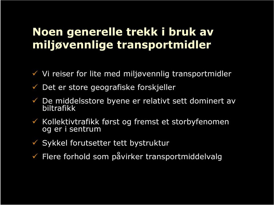 De middelsstore byene er relativt sett dominert av biltrafikk!