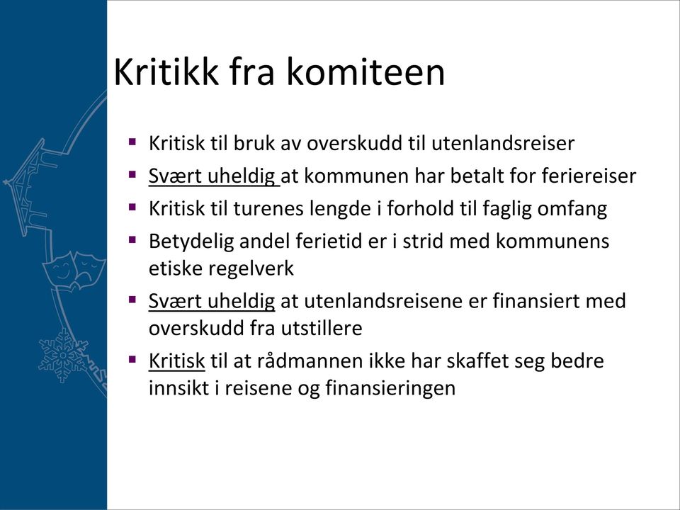 er i strid med kommunens etiske regelverk Svært uheldig at utenlandsreisene er finansiert med