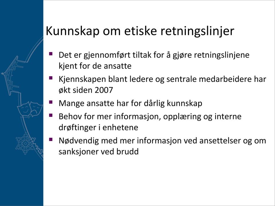 Mange ansatte har for dårlig kunnskap Behov for mer informasjon, opplæring og interne