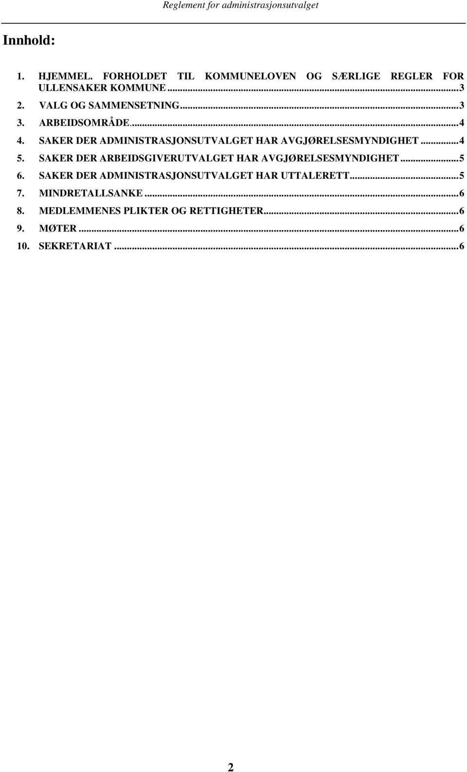 SAKER DER ADMINISTRASJONSUTVALGET HAR AVGJØRELSESMYNDIGHET...4 5.